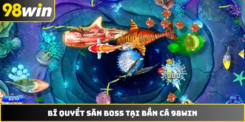 Bí quyết săn boss tại bắn cá 98WIN