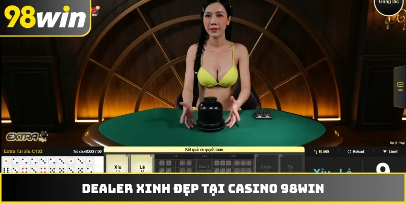 Dealer xinh đẹp tại casino 98WIN