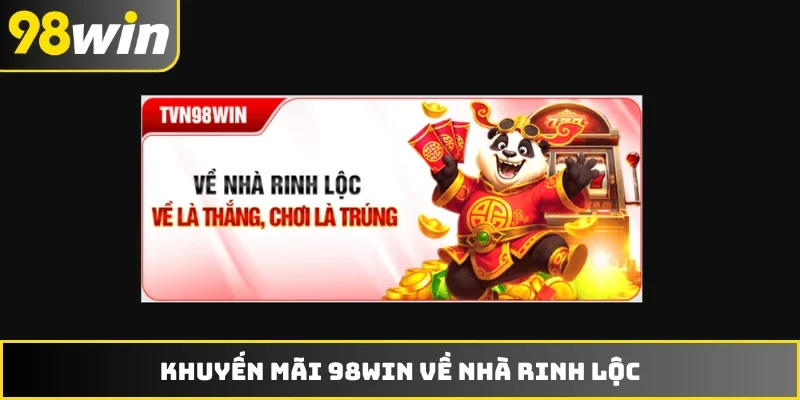 Khuyến mãi 98WIN về nhà rinh lộc