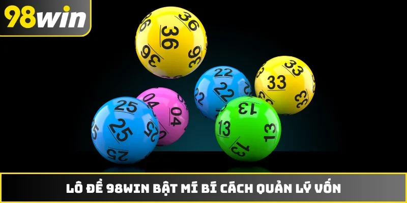 Lô đề 98WIN bật mí bí cách quản lý vốn