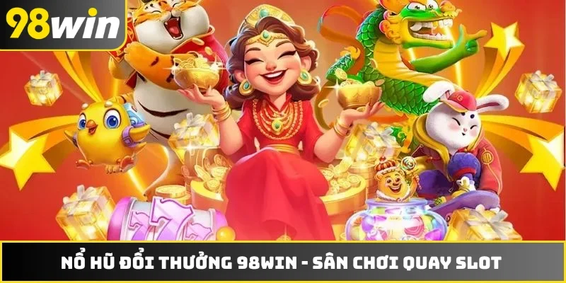 Nổ hũ đổi thưởng 98WIN