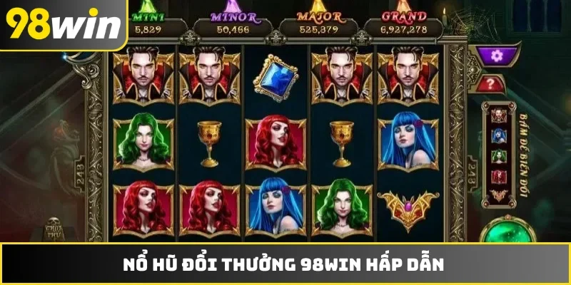 Nổ hũ đổi thưởng 98WIN hấp dẫn