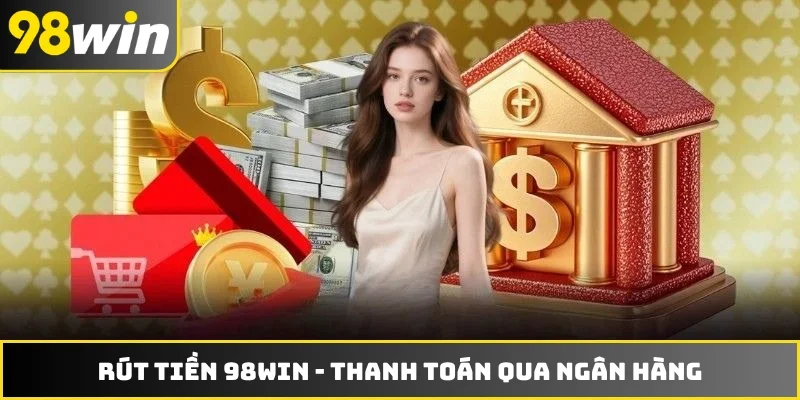 Rút tiền 98WIN